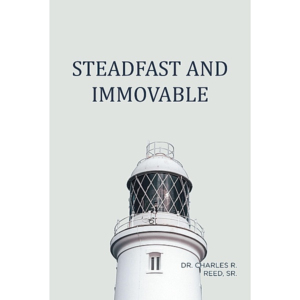 Steadfast and Immovable, Charles R. Reed