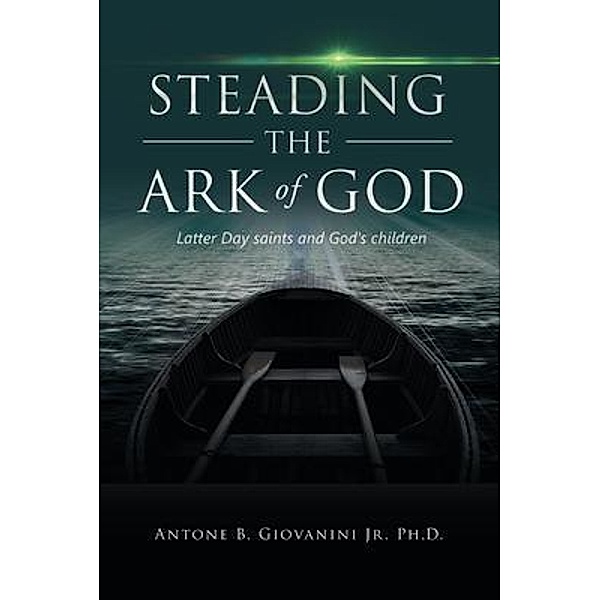 Steading the Ark of God / Haystack Creatives, Antone B. Giovanini Jr.