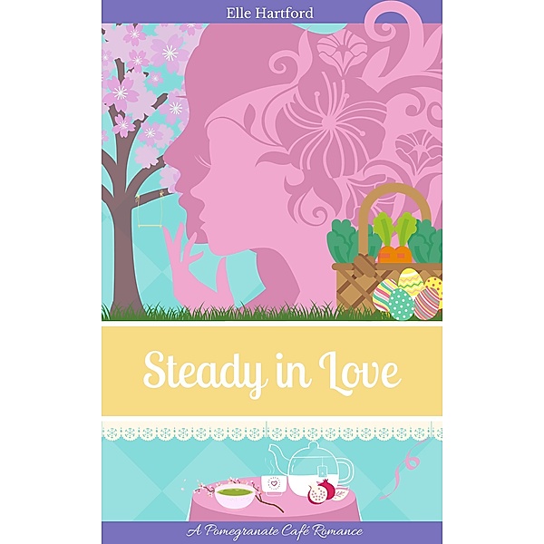 Steady in Love (Pomegranate Café Romance, #3) / Pomegranate Café Romance, Elle Hartford