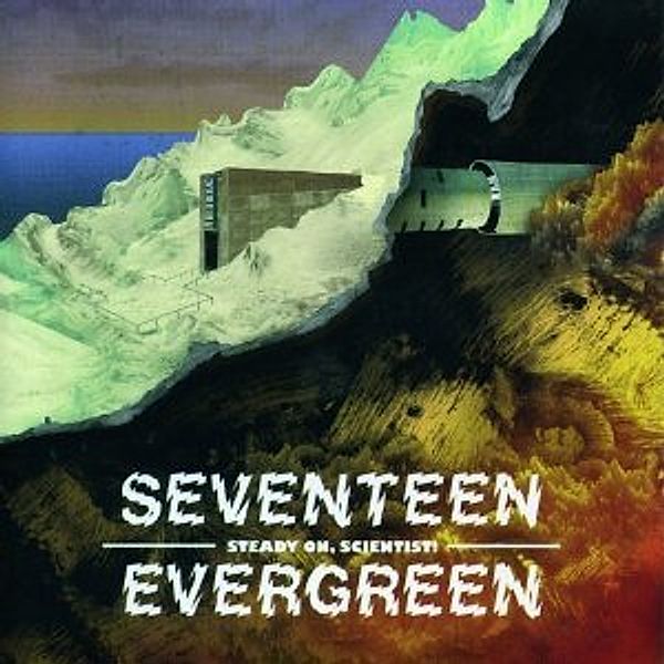 Steady On, Scientist!, Seventeen Evergreen