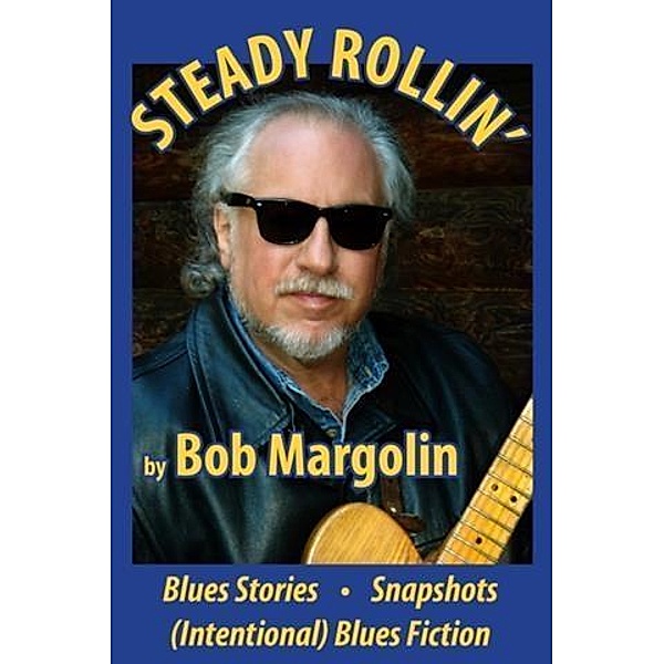 Steady Rollin', Bob Margolin