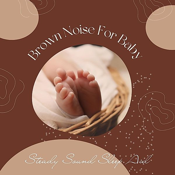Steady Sound Sleep Aid - 1 - Brown Noise For Baby, Brown Noise For Baby