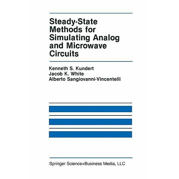 Steady-State Methods for Simulating Analog and Microwave Circuits, Kenneth S. Kundert, Jacob K. White, Alberto L. Sangiovanni-Vincentelli
