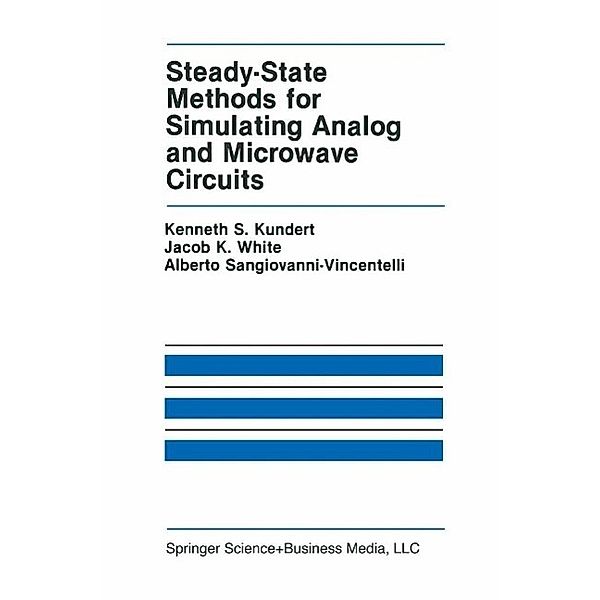 Steady-State Methods for Simulating Analog and Microwave Circuits / The Springer International Series in Engineering and Computer Science Bd.94, Kenneth S. Kundert, Jacob K. White, Alberto L. Sangiovanni-Vincentelli