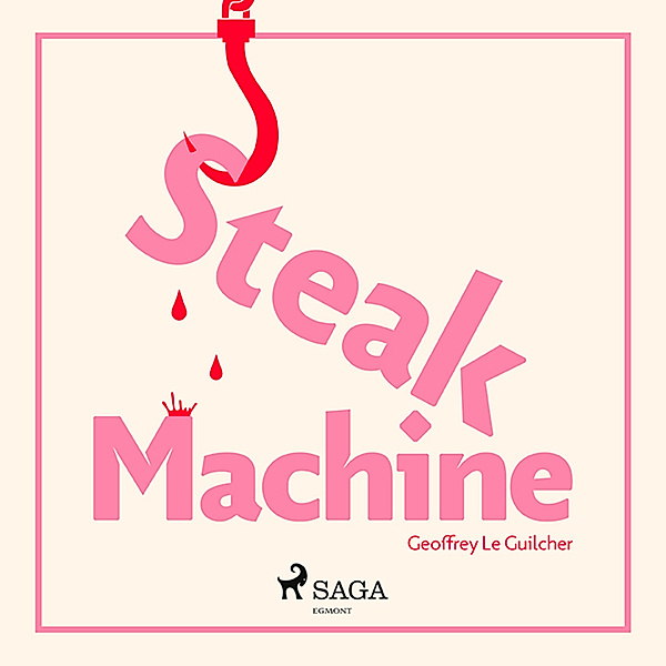 Steak Machine, Geoffrey Le Guilcher