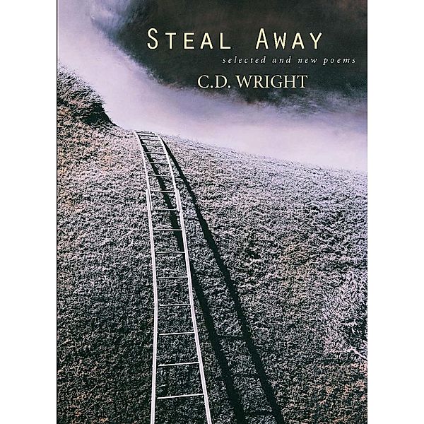 Steal Away, C. D. Wright