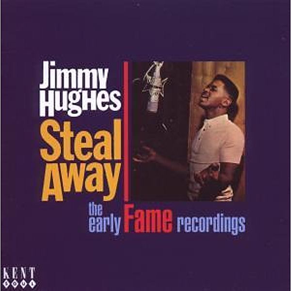 Steal Away-The Early Fame Recordings, Jimmy Hughes