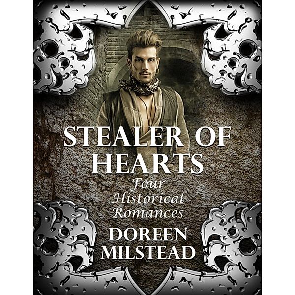 Stealer of Hearts: Four Historical Romances, Doreen Milstead