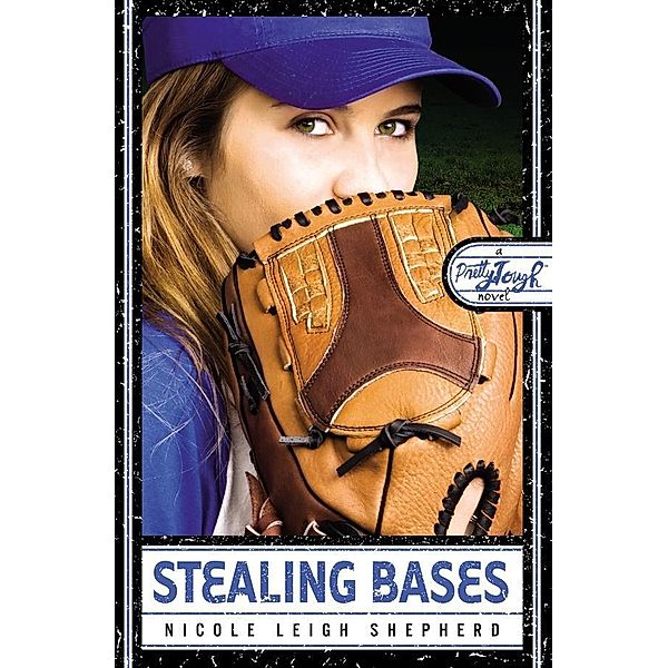 Stealing Bases / PrettyTough Bd.4, Nicole Leigh Shepherd