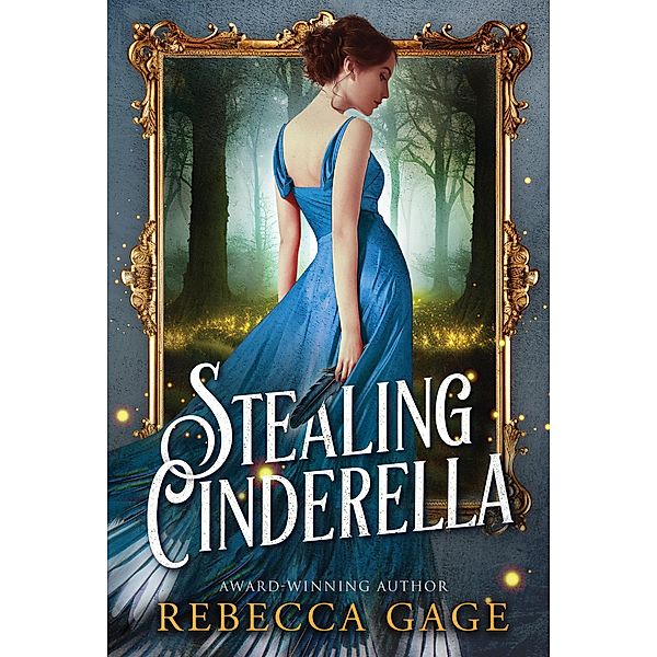 Stealing Cinderella (The Lyonelle Chronicles, #1) / The Lyonelle Chronicles, Rebecca Gage