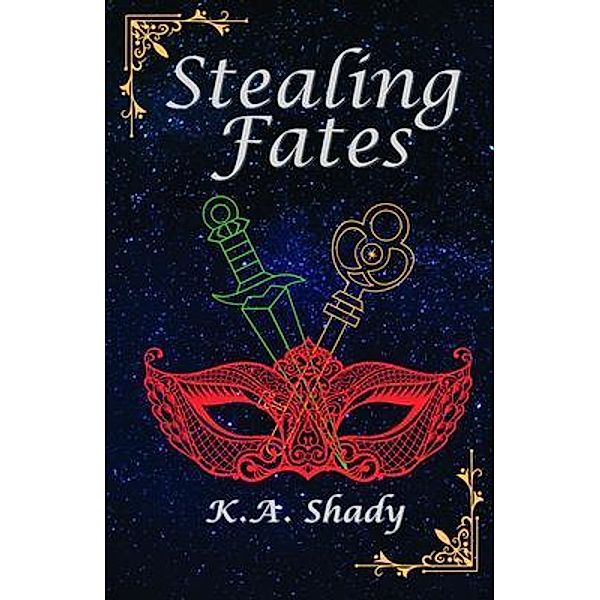 Stealing Fates, K. A. Shady