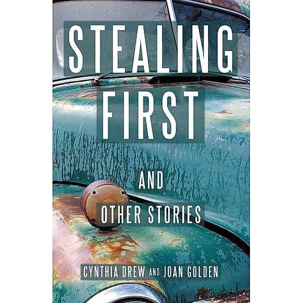 Stealing First and Other Stories, Cynthia Drew, Joan Golden