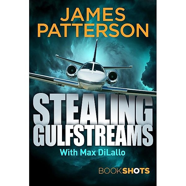 Stealing Gulfstreams / BookShots Digital, James Patterson