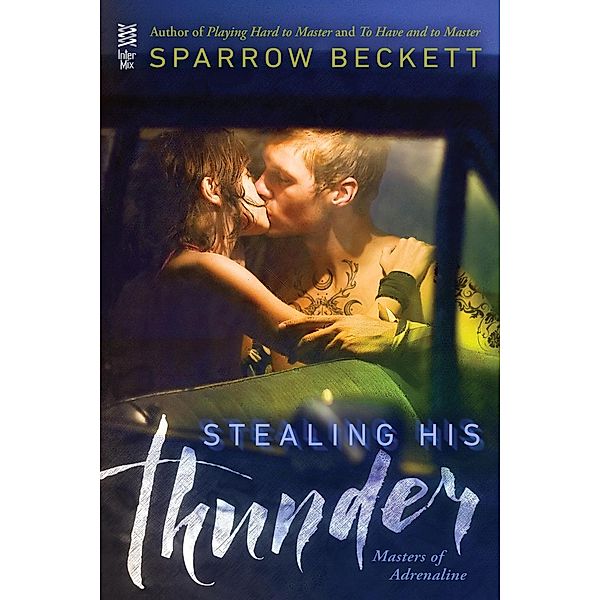 Stealing His Thunder / Masters of Adrenaline Bd.1, Sparrow Beckett