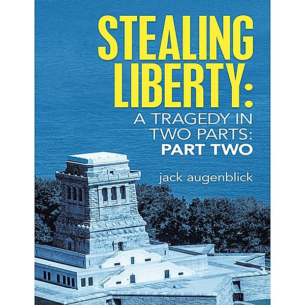 Stealing Liberty: A Tragedy In Two Parts: Part Two, Jack Augenblick