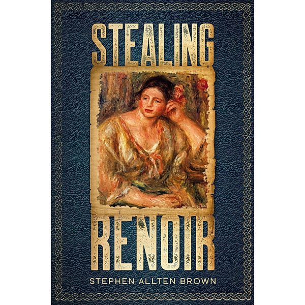 Stealing Renoir: A Mystery Thriller Where Art, Crime, and History Converge, Stephen Allten Brown
