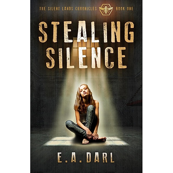 Stealing Silence (The Silent Lands Chronicles, #1) / The Silent Lands Chronicles, E. A. Darl
