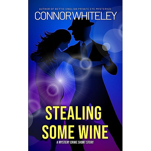 Stealing Some Wine: A Mystery Crime Short Story, Connor Whiteley