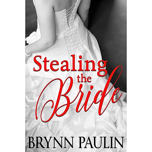Stealing the Bride, Brynn Paulin