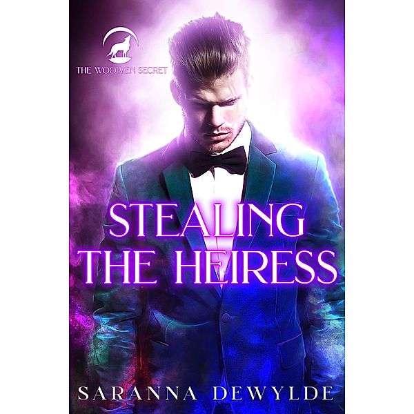Stealing the Heiress (The Woolven Secret, #4) / The Woolven Secret, Saranna DeWylde