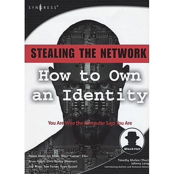 Stealing the Network: How to Own an Identity, Ryan Russell, Peter A Riley, Jay Beale, Chris Hurley, Tom Parker, Brian Hatch