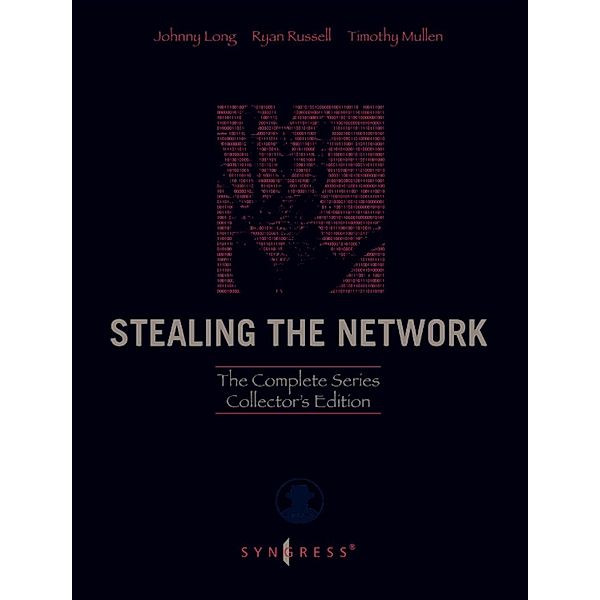 Stealing the Network: The Complete Series Collector's Edition, Final Chapter, and DVD, Johnny Long, Ryan Russell, Timothy Mullen