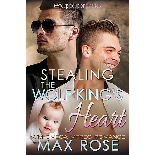 Stealing the Wolf King's Heart: MM Omega Mpreg Romance, Max Rose