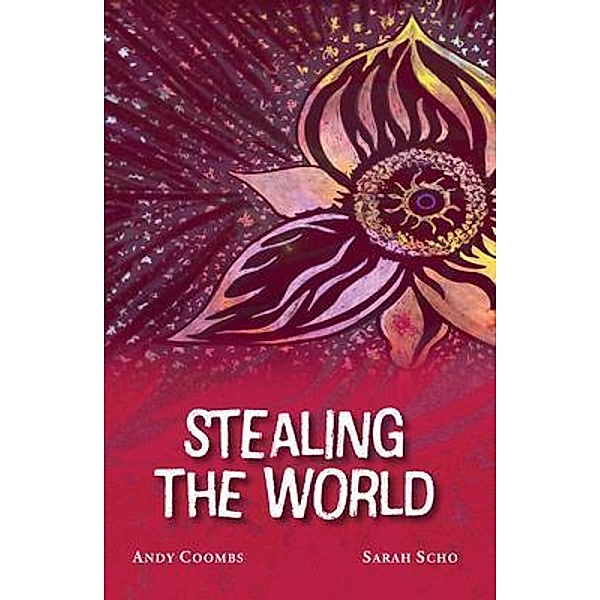 Stealing The World, Andy Coombs, Sarah Scho
