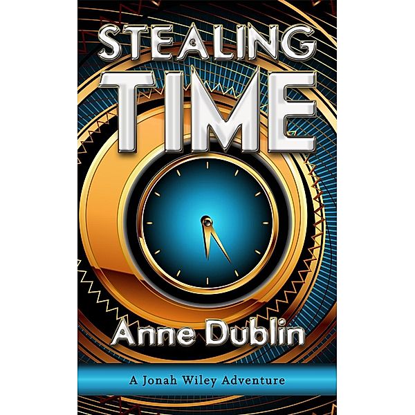 Stealing Time / A Jonah Wiley Adventure Bd.1, Anne Dublin