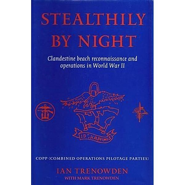 Stealthily by Night - COPP (Combined Operations Pilotage Parties), Ian Trenowden
