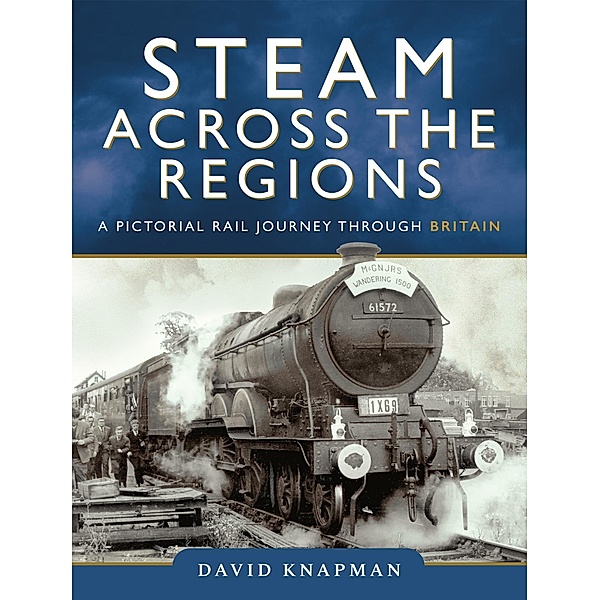 Steam Across the Regions, Knapman David Knapman