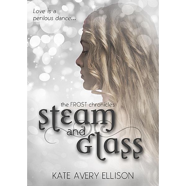 Steam and Glass (The Frost Chronicles, #6), Kate Avery Ellison