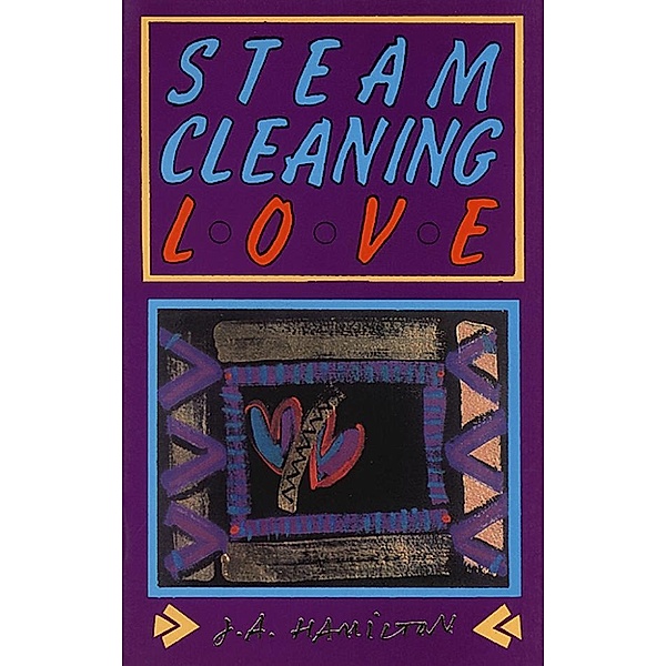 Steam-Cleaning Love, J. A. Hamilton