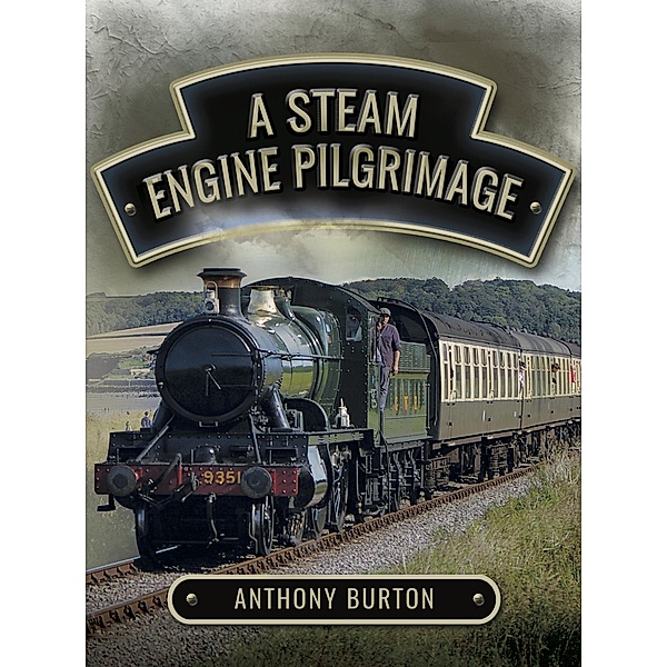 Steam Engine Pilgrimage, Anthony Burton