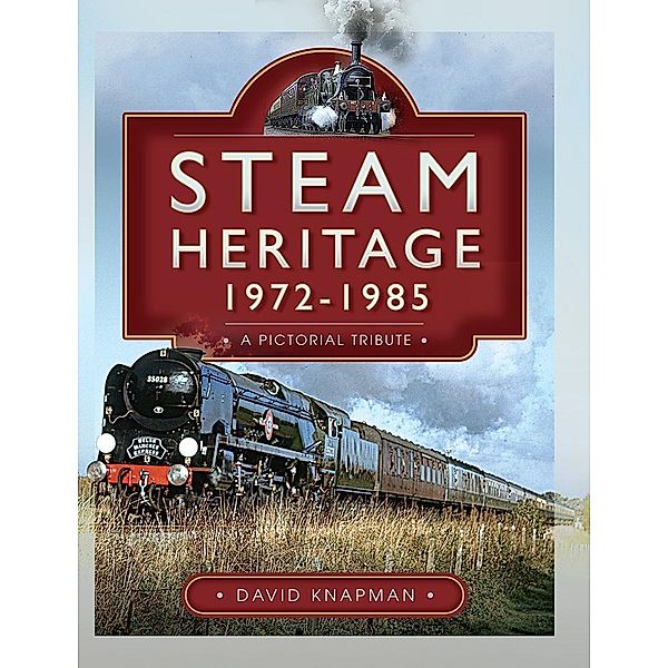 Steam Heritage, 1972-1985, Knapman David Knapman