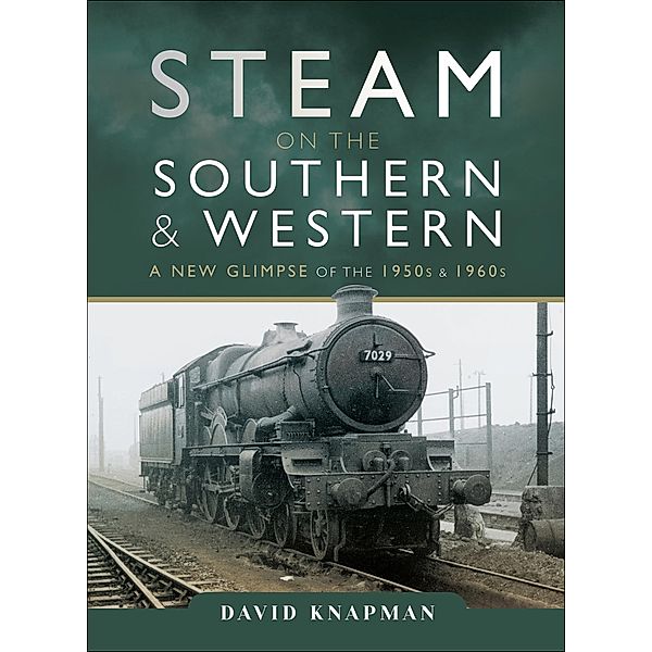 Steam on the Southern and Western, David Knapman