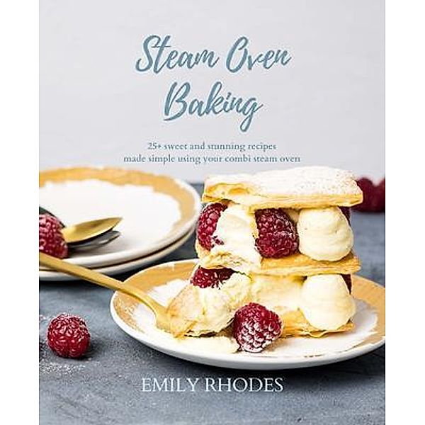 Steam Oven Baking, Emily Rhodes