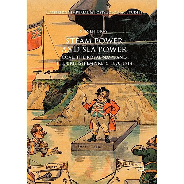 Steam Power and Sea Power / Cambridge Imperial and Post-Colonial Studies, Steven Gray