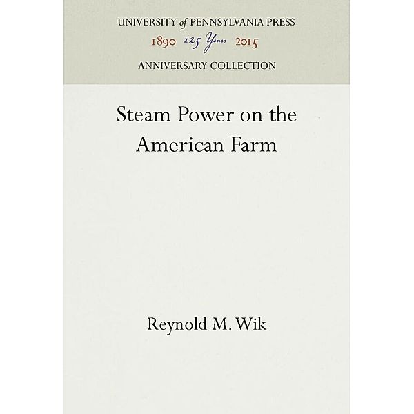Steam Power on the American Farm, Reynold M. Wik