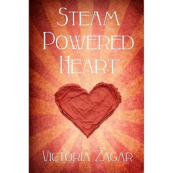 Steam Powered Heart, Victoria Zagar