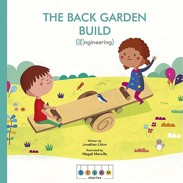 STEAM Stories: The Backyard Build (Engineering) / STEAM Stories, Jonathan Litton