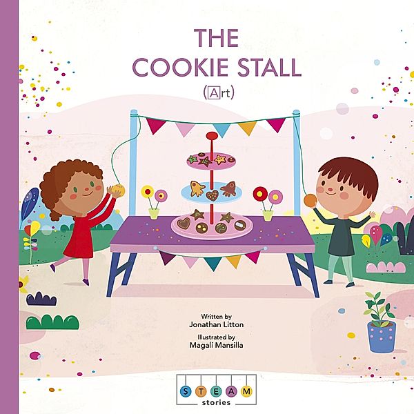 STEAM Stories: The Cookie Stall (Art) / STEAM Stories, Jonathan Litton, Magalí Mansilla