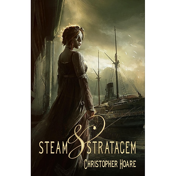 Steam & Stratagem / Tyche Books Ltd., Christopher Hoare