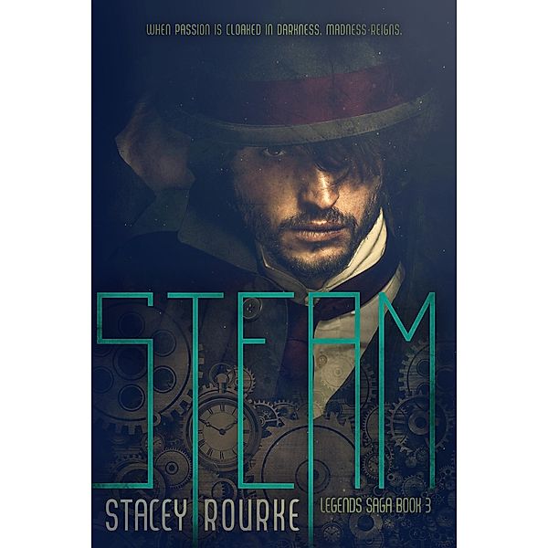 Steam (The Legends Saga, #3) / The Legends Saga, Stacey Rourke