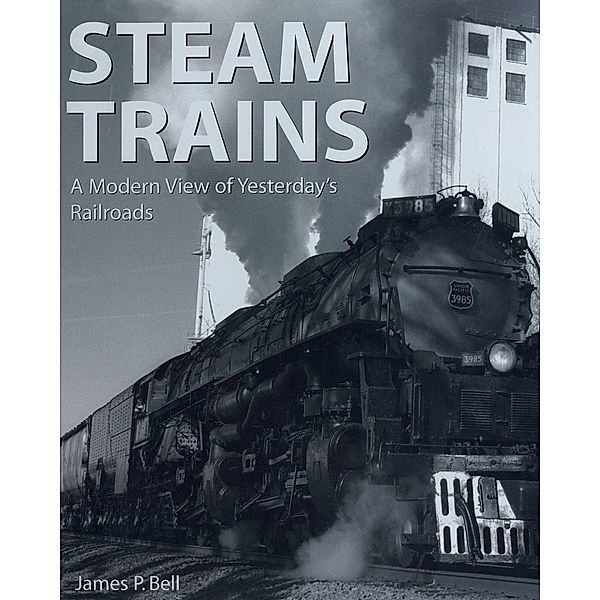 Steam Trains, James P. Bell