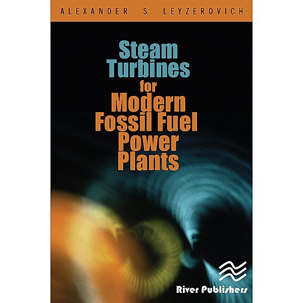 Steam Turbines for Modern Fossil-Fuel Power Plants, Alexander S. Leyzerovich