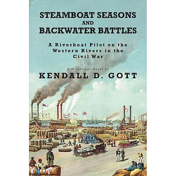 Steamboat Seasons and Backwater Battles, Kendall D. Gott