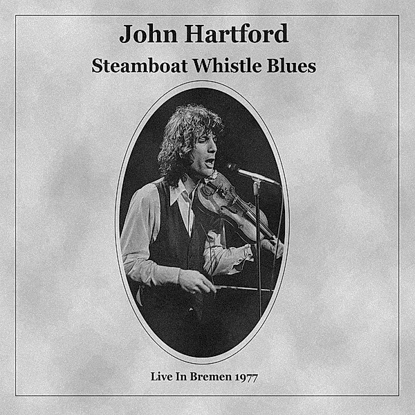 Steamboat Whistle Blues (Live in Bremen 1977), John Hartford