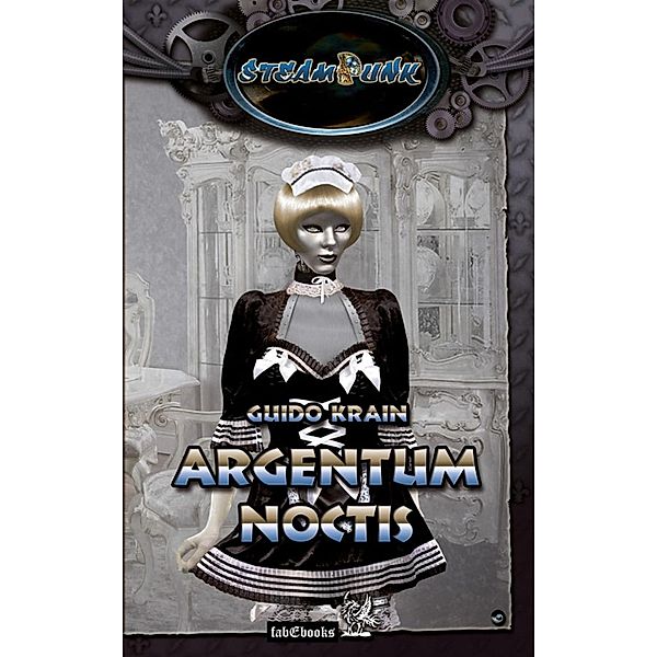 SteamPunk 3: Argentum Noctis / SteamPunk Bd.3, Guido Krain