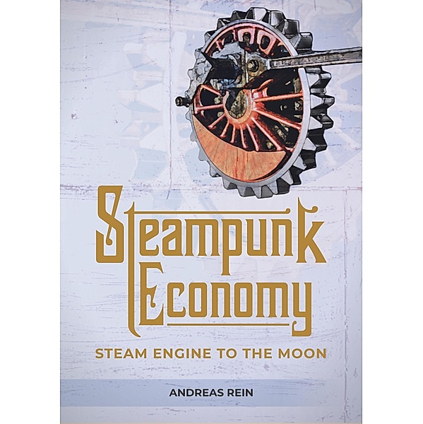 Steampunk Economy, Andreas Rein